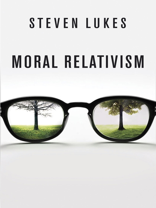 Title details for Moral Relativism by Steven Lukes - Available